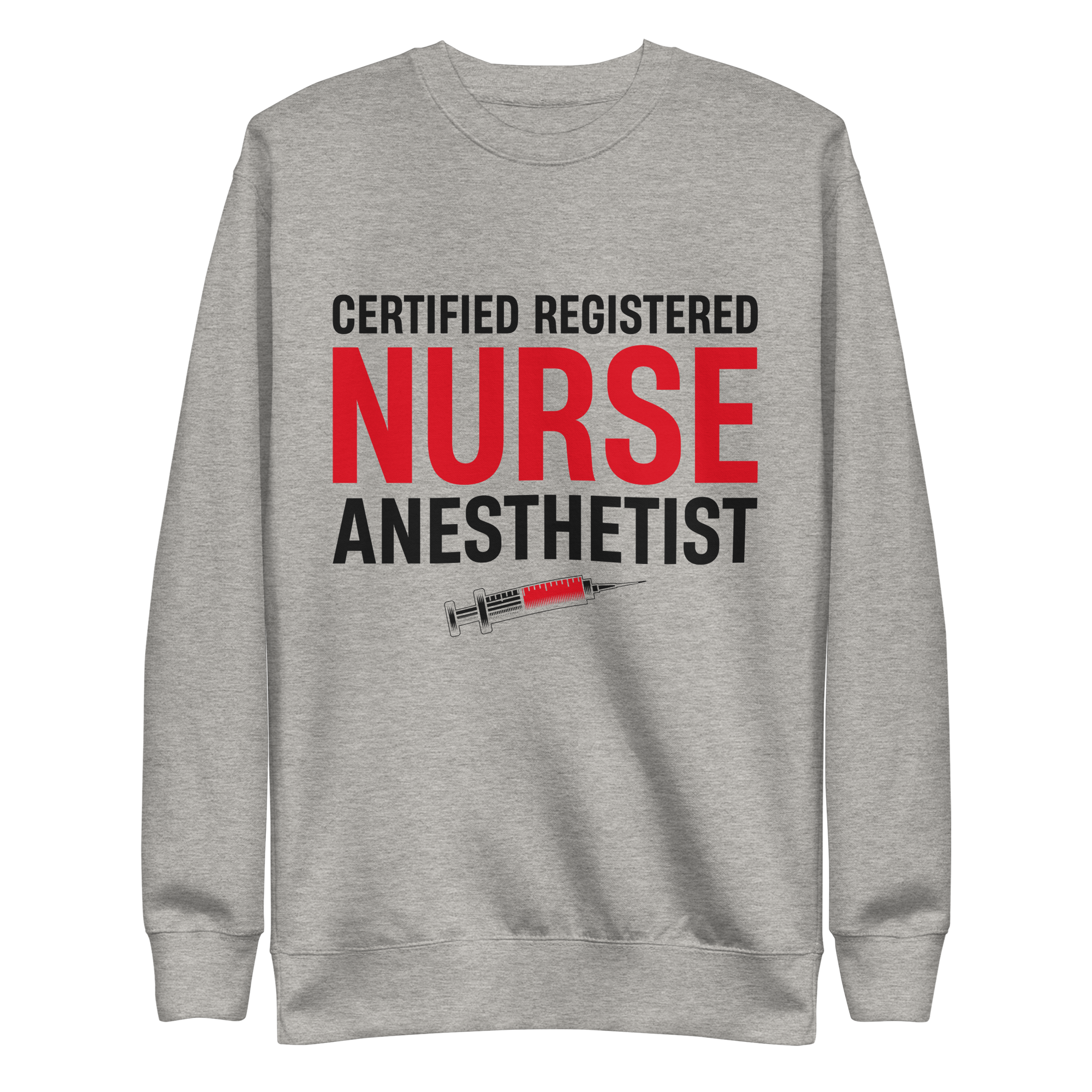 CREDNTL | Certified Registered Nurse Anesthetist Sweatshirt